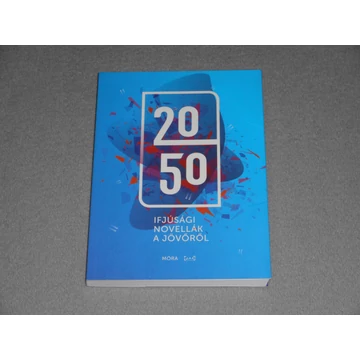 Sirokai Mátyás (szerk.) - 2050 - Ifjúsági novellák a jövőről