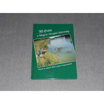 50 éves a Magyar Horgász Szövetség - Tények és számok Békés megye horgászéletéből - Nagy Jenő