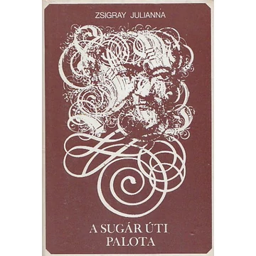 Zsigray Julianna - A Sugár úti palota - Erkel Ferenc életregénye - Rendelés mellé AJÁNDÉKBA VÁLASZTHATÓ