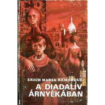 Erich Maria Remarque - A diadalív árnyékában - Rendelés mellé AJÁNDÉKBA VÁLASZTHATÓ