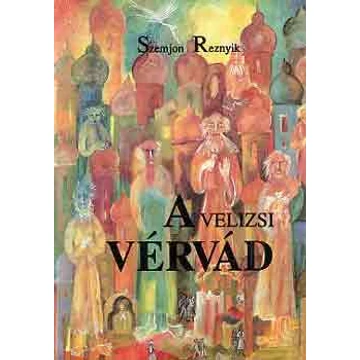 Szemjon Reznyik - A velizsi vérvád - Rendelés mellé AJÁNDÉKBA VÁLASZTHATÓ