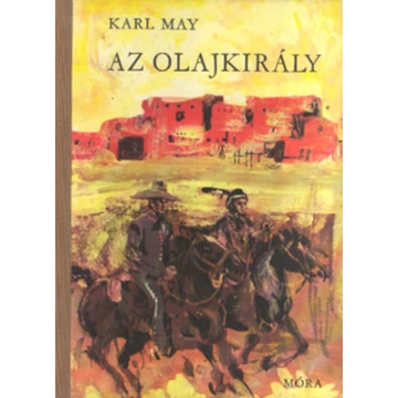Karl May - Az olajkirály - Rendelés mellé AJÁNDÉKBA VÁLASZTHATÓ