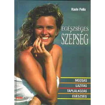 Karin Felix - Egészséges szépség - Rendelés mellé AJÁNDÉKBA VÁLASZTHATÓ