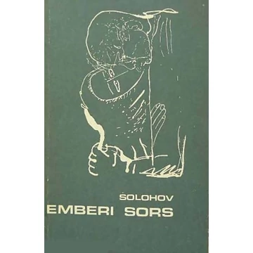 Mihail Solohov - Emberi sors - Rendelés mellé AJÁNDÉKBA VÁLASZTHATÓ