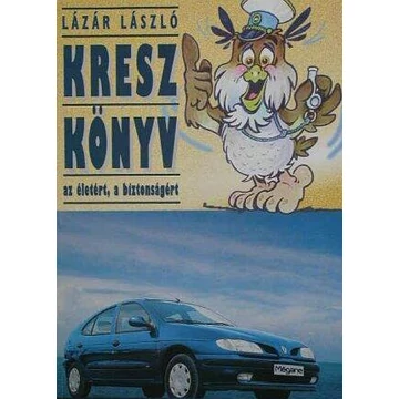 Lázár László	- Kresz ​könyv az életért, a biztonságért - Rendelés mellé AJÁNDÉKBA VÁLASZTHATÓ