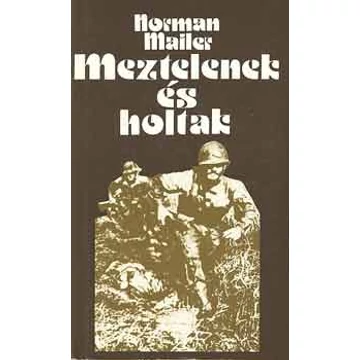 Norman Mailer - Meztelenek és holtak 2. kötet - Rendelés mellé AJÁNDÉKBA VÁLASZTHATÓ