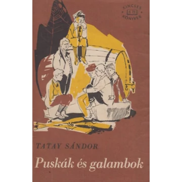 Tatay Sándor - Puskák és galambok - Rendelés mellé AJÁNDÉKBA VÁLASZTHATÓ