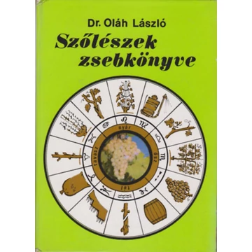 Dr. Oláh László - Szőlészek zsebkönyve - Rendelés mellé AJÁNDÉKBA VÁLASZTHATÓ