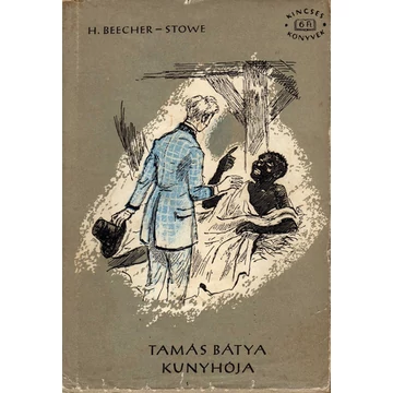 Harriet Beecher Stowe - Tamás bátya kunyhója - Rendelés mellé AJÁNDÉKBA VÁLASZTHATÓ