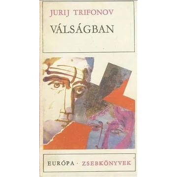 Jurij Trifonov - Válságban (Európa Zsebkönyvek) - Rendelés mellé AJÁNDÉKBA VÁLASZTHATÓ