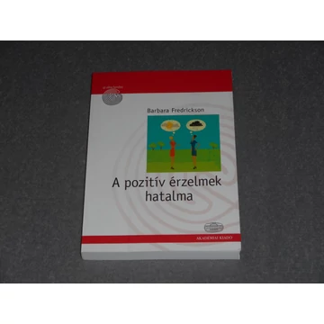 Barbara Fredrickson - A pozitív érzelmek hatalma - A boldogság evolúciója