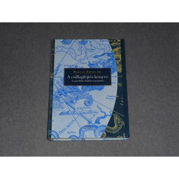 Baktay Ervin - A ​csillagfejtés könyve - Az asztrológia elmélete és gyakorlata (Számos ábrával és táblázattal)