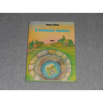 Pintér Pálné - A csodakút tündére - Balatoni mesék, népmesék