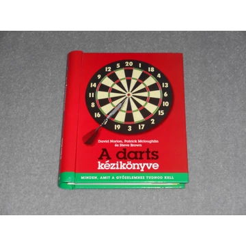 David Norton, Patrick Mcloughlin, Steve Brown - A darts kézikönyve - Minden, amit a győzelemhez tudnod kell