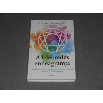 Beatrice Chestnut, Uranio Paes - A felébredés enneagramja - Találd meg az igazi utad, nézz szembe az árnyékoddal és fedezd fel valódi önmagad