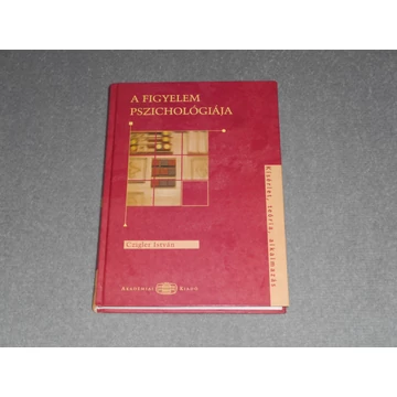Czigler István - A figyelem pszichológiája - Kísérlet, teória, alkalmazás