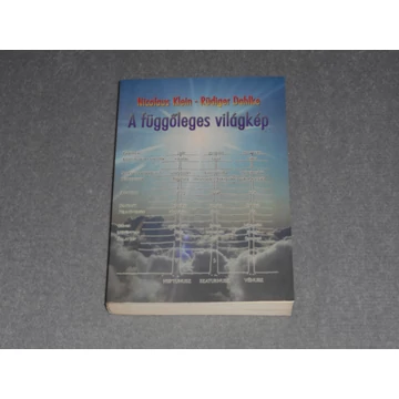 Nicolaus Klein, Ruediger Dahlke - A függőleges világkép - Az asztrológiai ősprincípiumokon alapuló, jelképes gondolkodás módszere