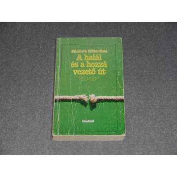 Elisabeth Kübler-Ross - A ​halál és a hozzá vezető út 