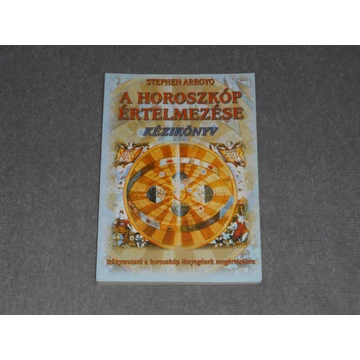 Stephen Arroyo - A horoszkóp értelmezése kézikönyv