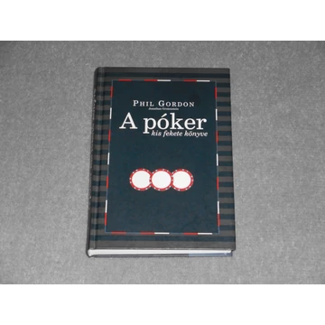 Phil Gordon - A póker kis fekete könyve - Kezdő pókerleckék és a No Limit életforma