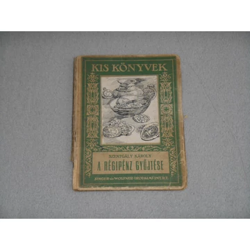 Szentgály Károly - A régipénz gyűjtése (Singer és Wolfner, 1927)