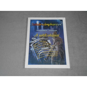 A sakk alapjai - (Szivárványharcos) - Szekeres Sándor 