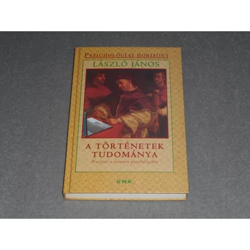 László János - A történetek tudománya - Bevezetés a narratív pszichológiába