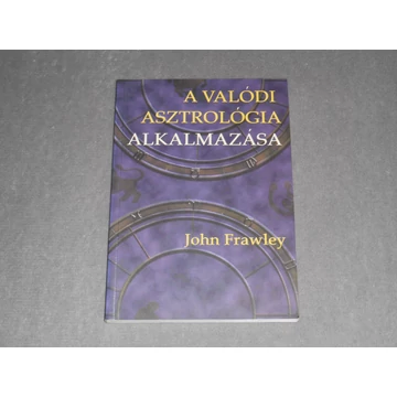 John Frawley - A valódi asztrológia alkalmazása