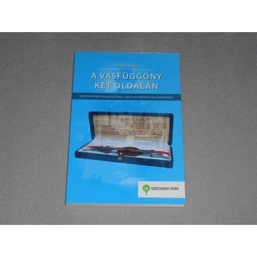 Molnár Csilla - A vasfüggöny két oldalán - Élettörténeti elbeszélések a magyar-osztrák határvidéken 