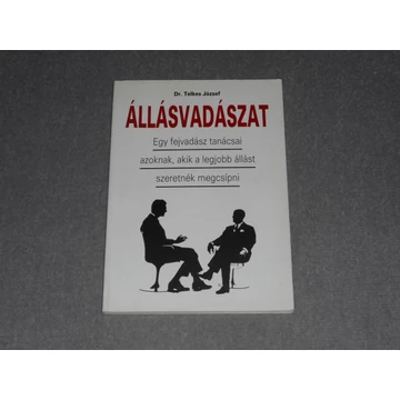 Dr. Telkes József - Állásvadászat - Egy fejvadász tanácsai azoknak, akik a legjobb állást szeretnék megcsípni