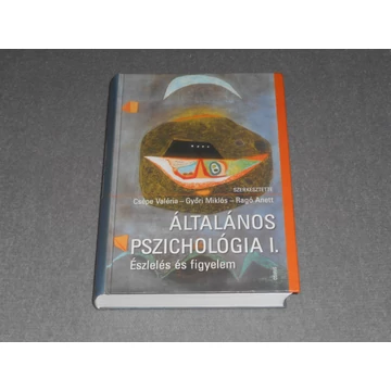 Csépe Valéria, Győri Miklós, Ragó Anett (szerk.) - Általános pszichológia I. 1. - Észlelés és figyelem