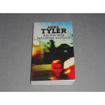 Anne Tyler - Amikor még felnőttek voltunk