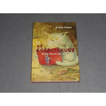 Erwin Moser - Az Egércirkusz - Mesék őszi és téli estékre (Ritka!)