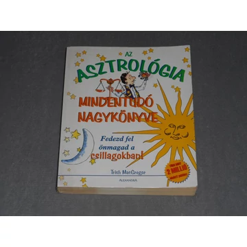Trish MacGregor - Az asztrológia mindentudó nagykönyve - Fedezd fel önmagad a csillagokban! 