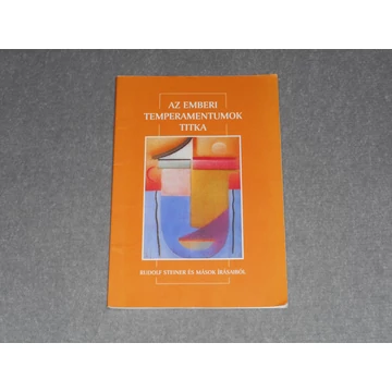 Rudolf Steiner - Az emberi temperamentumok titka / Peter Lipps - Temperamentum és pedagógia
