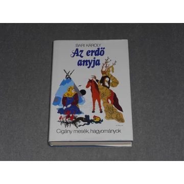 Bari Károly - Az erdő anyja - Cigány mesék, hagyományok