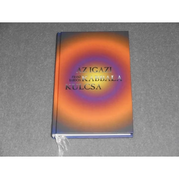 Franz Bardon - Az igazi kabbala kulcsa - A kabbalista, mint a mikro- és makrokozmosz ura (Az igazi beavatás útja 3.)