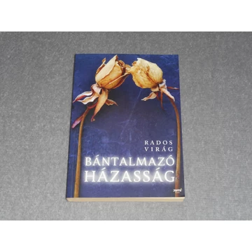 Rados Virág - Bántalmazó házasság