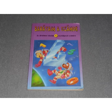 Barátaim a számok - Matematika munkafüzet Az általános iskola 4. osztályosai számára - Takács Józsefné