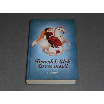 Benedek Elek összes meséi - I. 1. kötet 