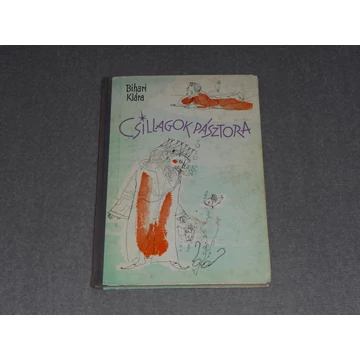 Bihari Klára - Csillagok pásztora - Szász Endre illusztrációival