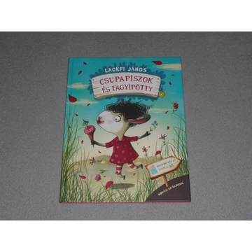 Lackfi János - Csupapiszok és fagyipötty - Dombontúli mesék 10.