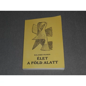 Balaskó Vilmos - Élet ​a föld alatt