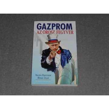 Valerij Panyuskin, Mihail Zigar - Gazprom ​- Az orosz fegyver