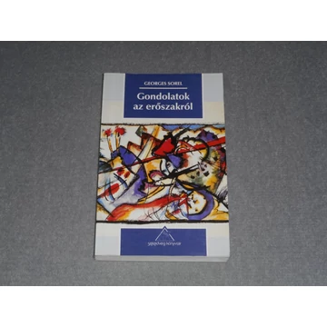 Georges Sorel - Gondolatok az erőszakról 