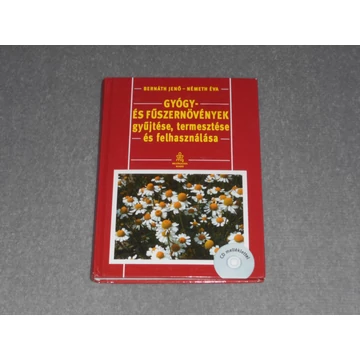 Bernáth Jenő, Németh Éva - Gyógy- és fűszernövények gyűjtése, termesztése és felhasználása