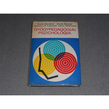 Illyés Gyuláné, Illyés Sándor, Jankovich Lajosné, Lányi Miklósné - Gyógypedagógiai pszichológia