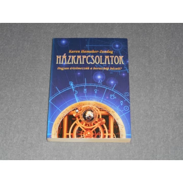 Karen Hamaker-Zondag - Házkapcsolatok - Hogyan értelmezzük a horoszkóp házait? 