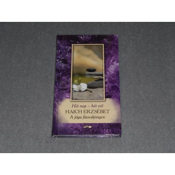 Haich Erzsébet - Hét nap - hét erő - A jóga füveskönyve
