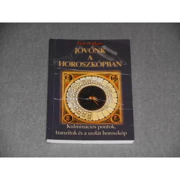 Peter Orban - Jövőnk a horoszkópban - Kulminációs pontok, tranzitok és a szolár horoszkóp